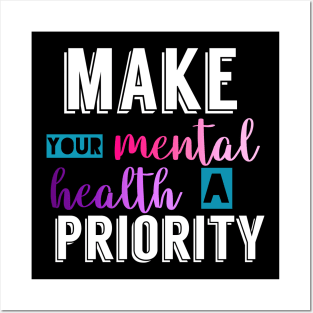 Make your mental health a priority Posters and Art